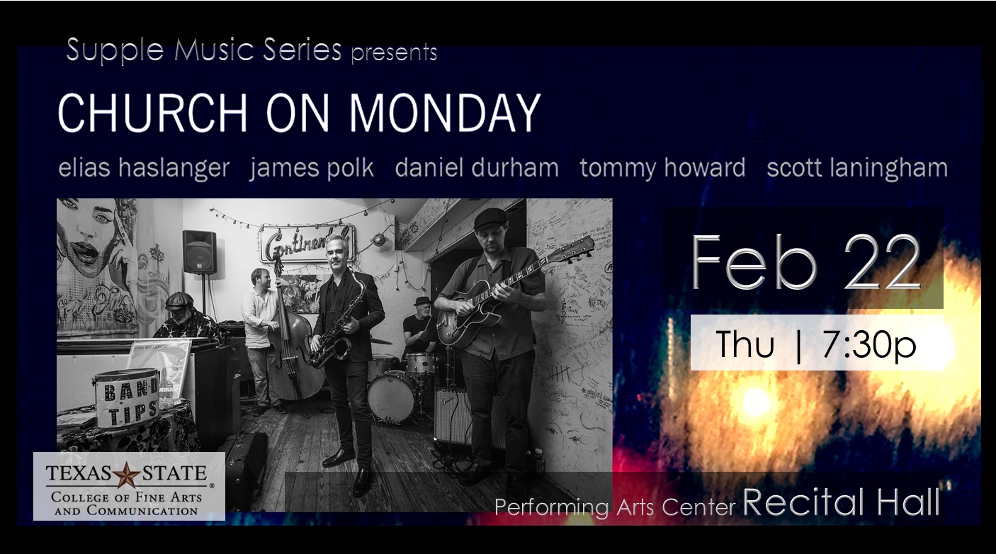 txstatepresents - Supple Music presents: Church on Monday [Thu 2/22]
